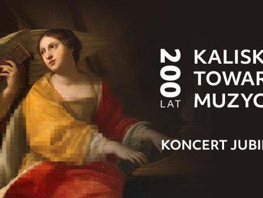 200 lat kaliskich towarzystw muzycznych - koncert jubileuszowy