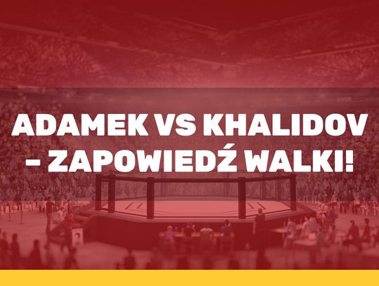 Adamek vs Khalidov – zapowiedź walki!