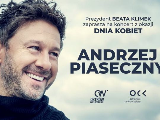 Andrzej Piaseczny wystąpi w Ostrowie z okazji Dnia Kobiet