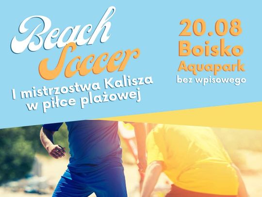 I Mistrzostwa Kalisza w Piłce Nożnej Plażowej