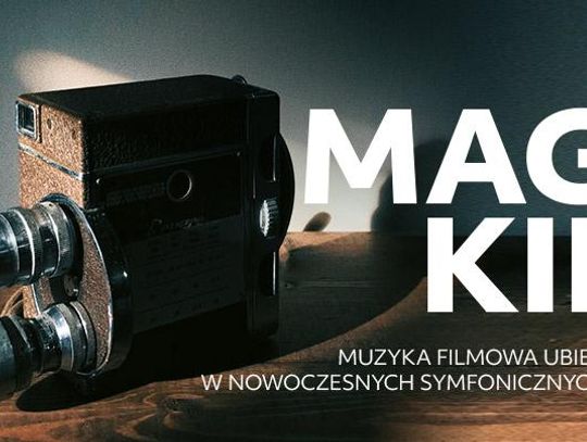 Magia Kina – koncert muzyki filmowej ubiegłego stulecia