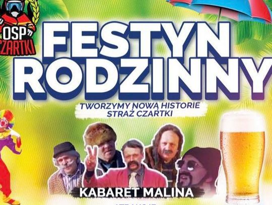 OSP Czartki zaprasza na Festyn Rodzinny z Kabaretem Malina