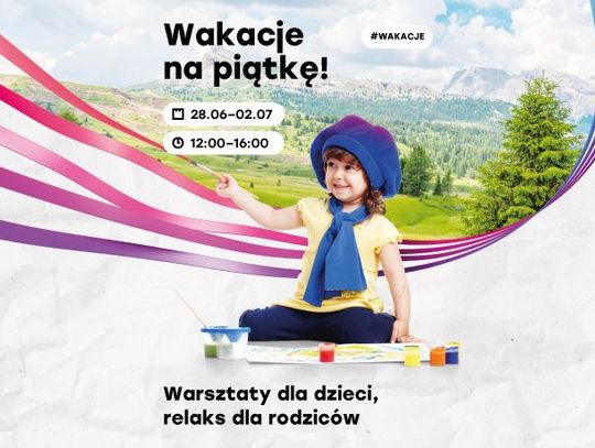 Wakacje na piątkę w Galerii Tęcza!