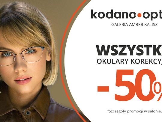 Wszystkie okulary korekcyjne (oprawki + soczewki okularowe) 50% taniej w KODANO Optyk!