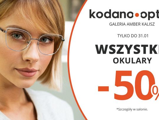 Wszystkie okulary (oprawki + soczewki) 50% taniej w KODANO Optyk!