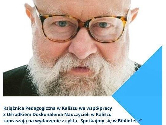 Wybitny profesor przyjedzie do Kalisza WSTĘP WOLNY