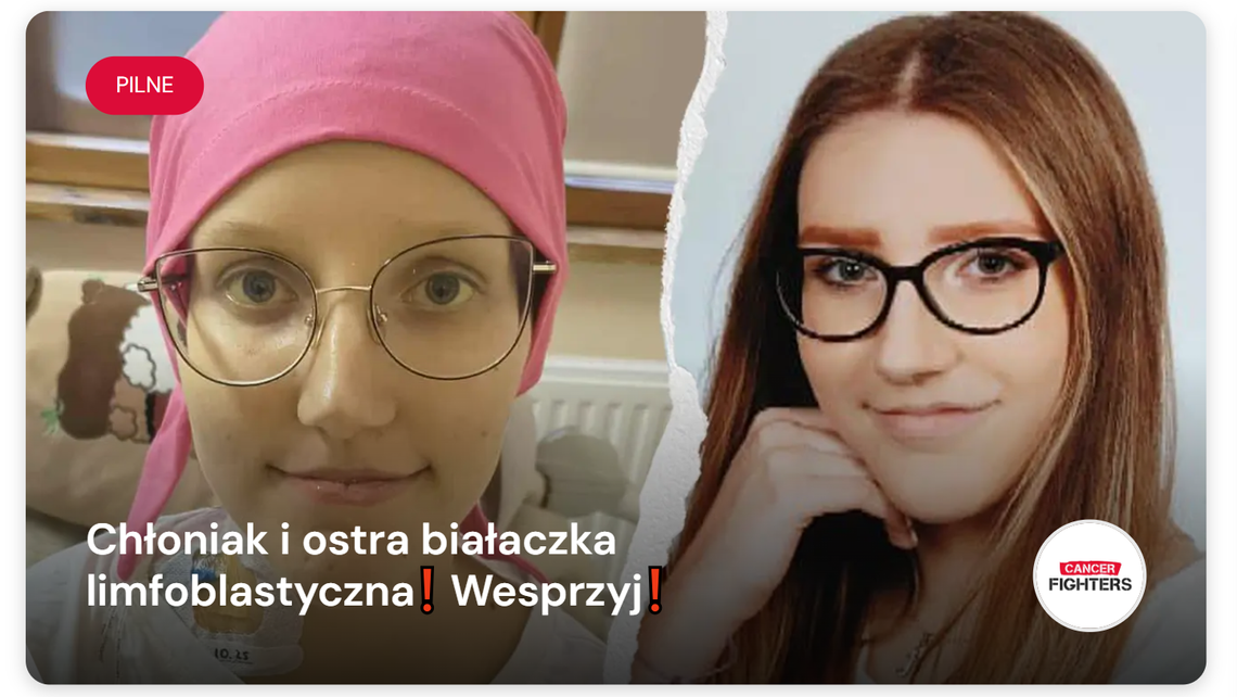 Diagnoza, której nikt nie chciałby usłyszeć. 18-letnia kaliszanka walczy o życie ZBIÓRKA
