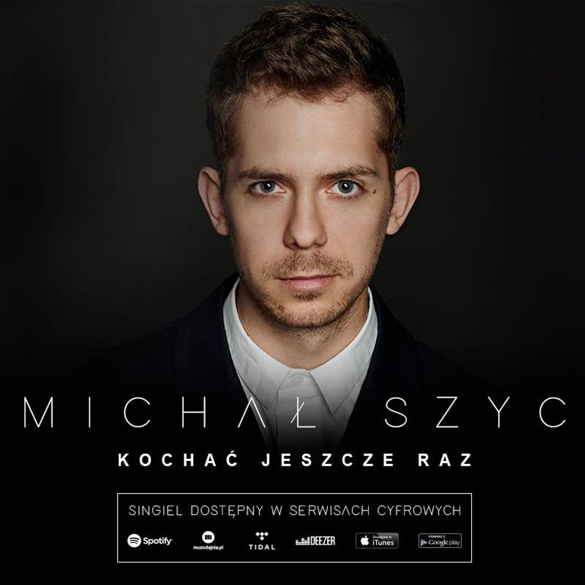 Nowy utwór Michała Szyca – „Kochać jeszcze raz” WIDEO