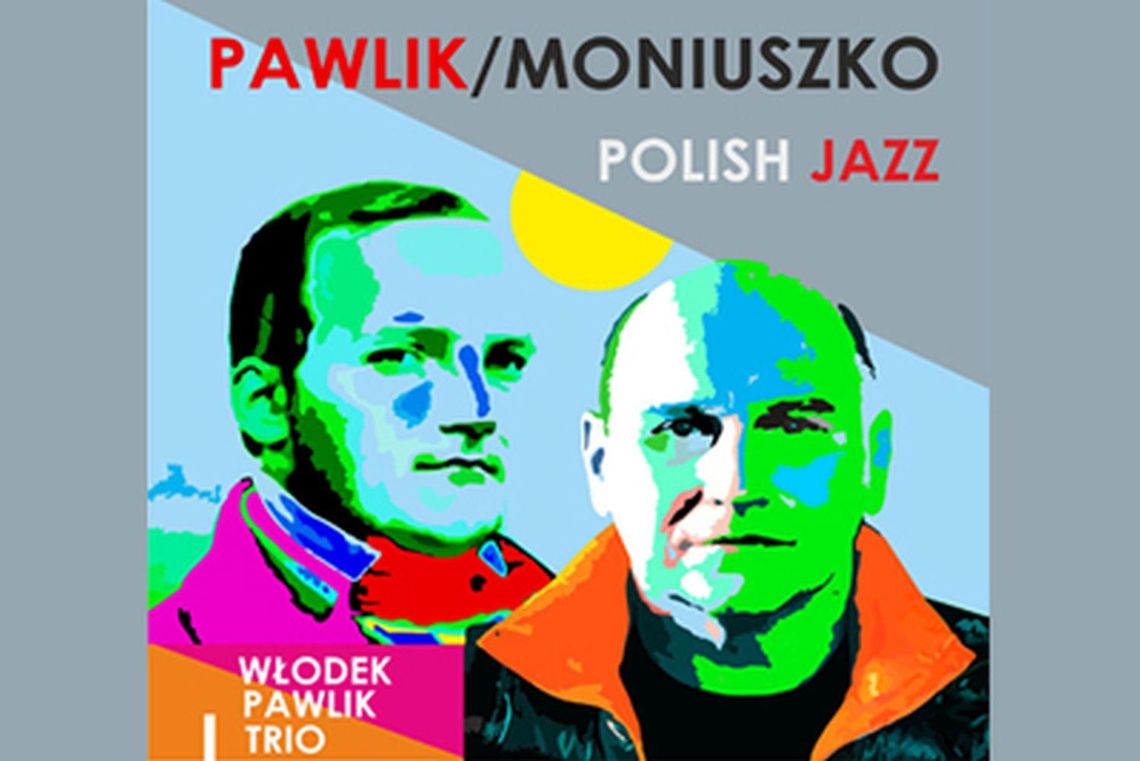 Pawlik/Moniuszko Polish Jazz – koncert w 200. rocznicę urodzin Stanisława Moniuszki