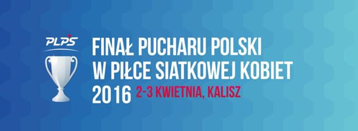 Te drużyny zagrają w Kaliszu w finale PP siatkarek