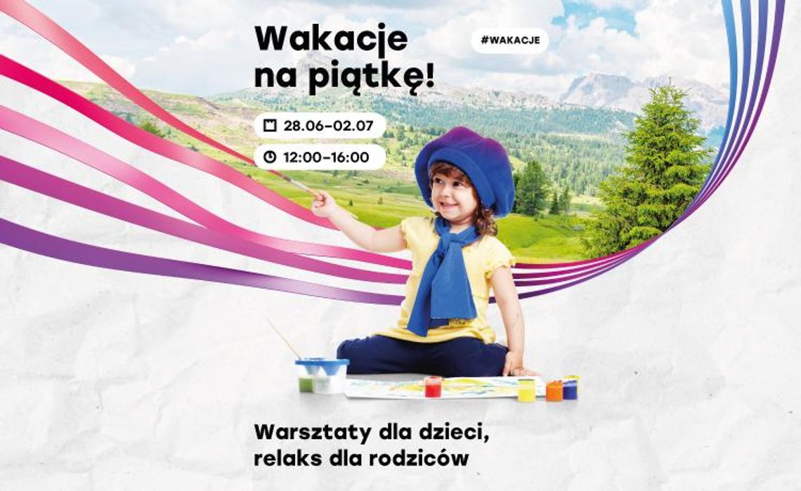 Wakacje na piątkę w Galerii Tęcza!