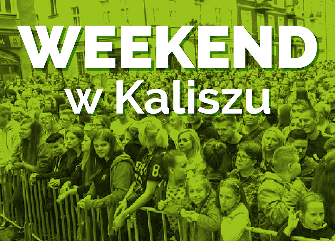 Weekend w Kaliszu i okolicy PROGRAM IMPREZ