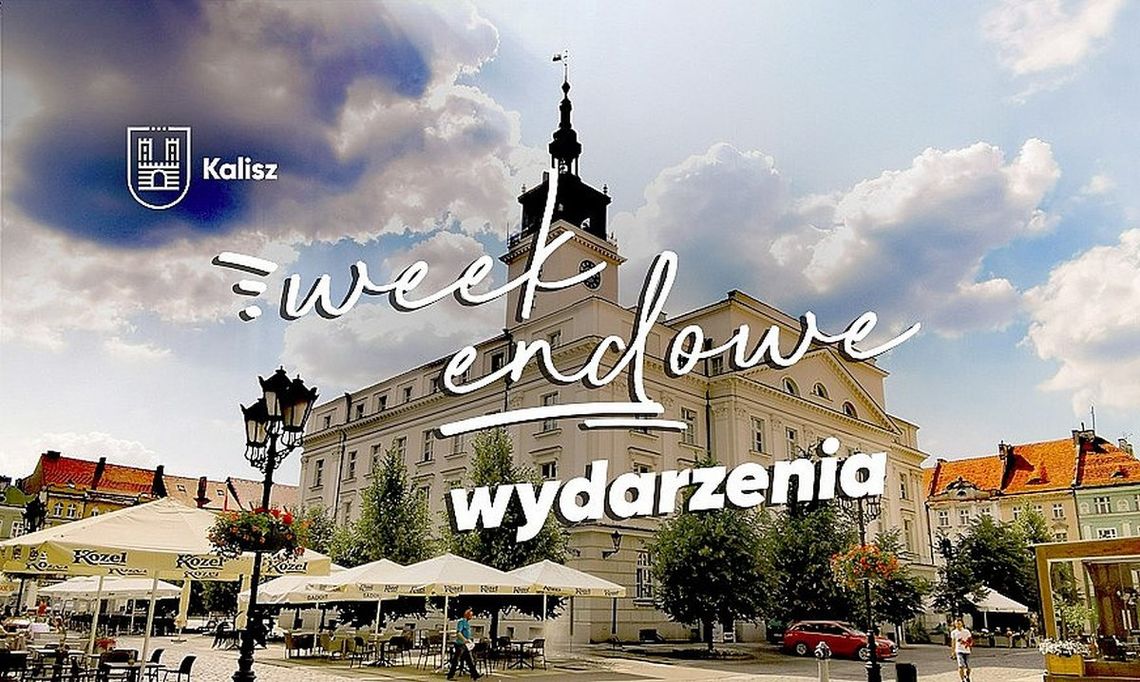 Weekend w mieście. Co będzie się działo w Kaliszu?