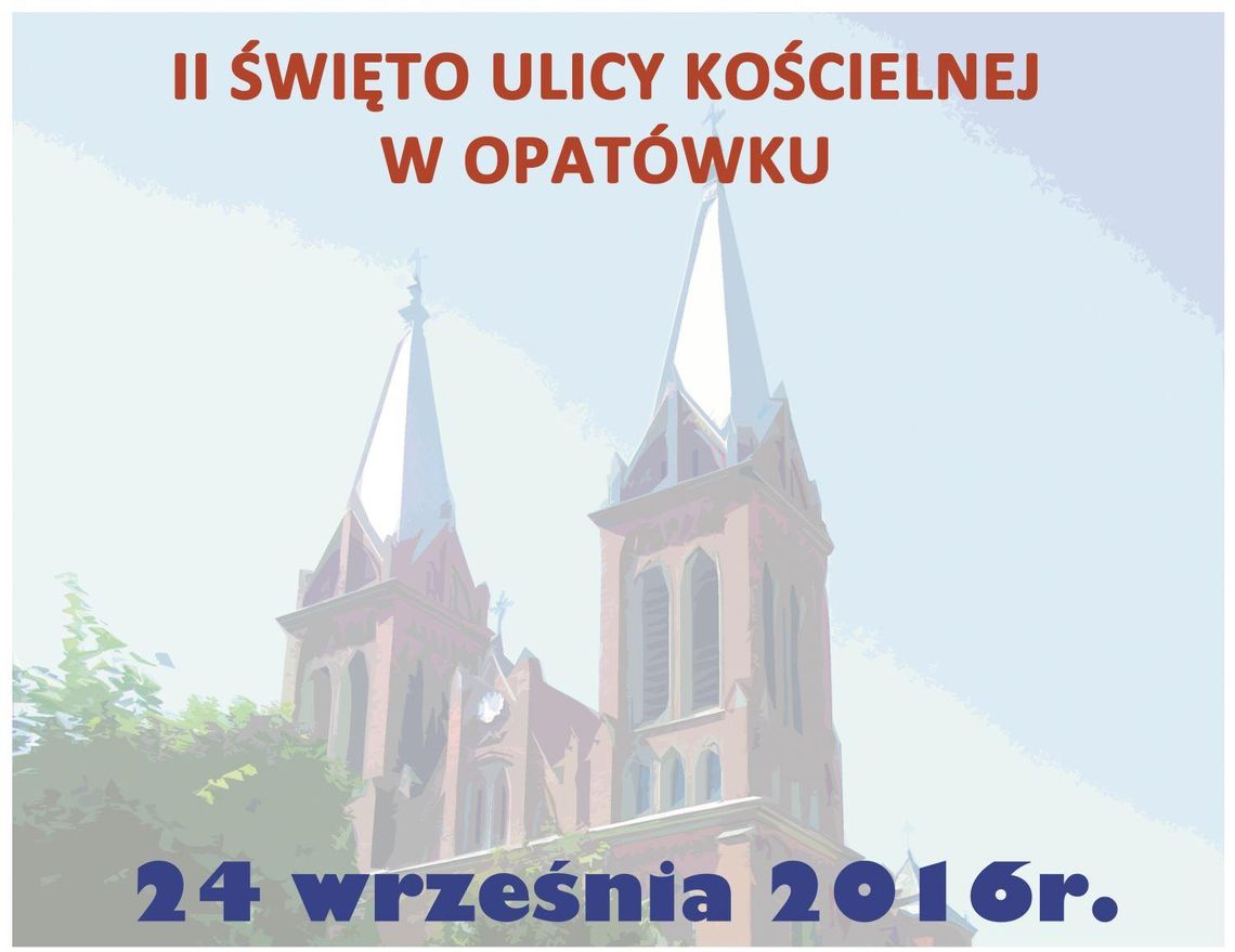 Wkrótce Święto Ulicy Kościelnej w Opatówku