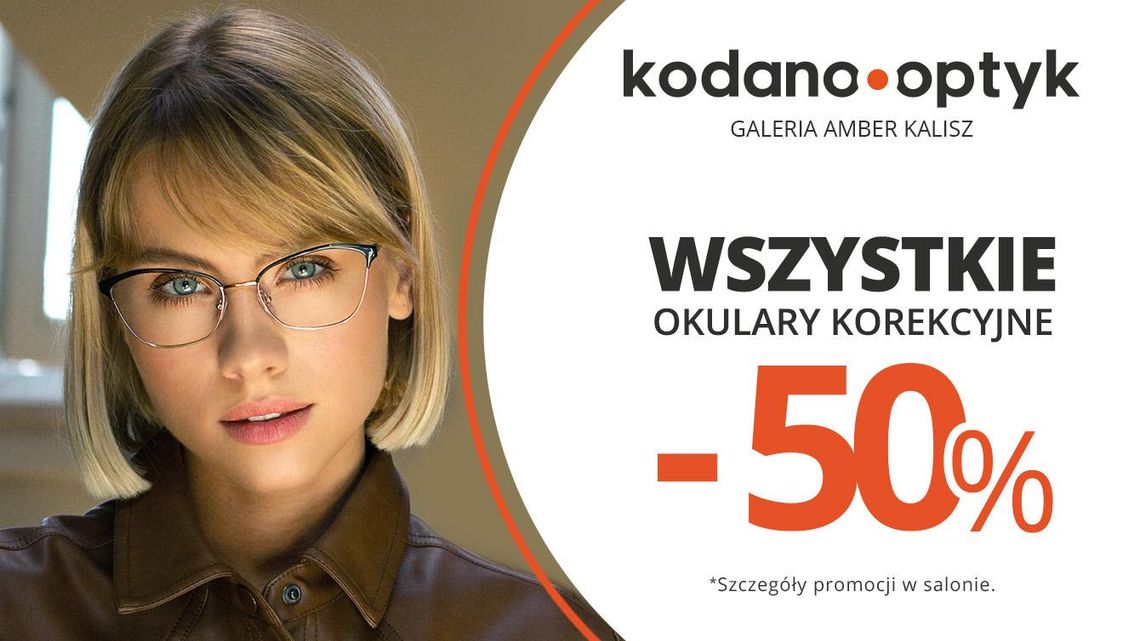 Wszystkie okulary korekcyjne (oprawki + soczewki okularowe) 50% taniej w KODANO Optyk!