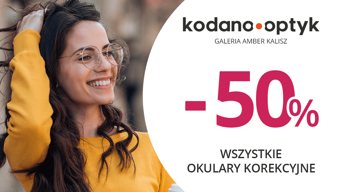 Wszystkie okulary korekcyjne (oprawki + soczewki okularowe) 50% taniej w KODANO Optyk!